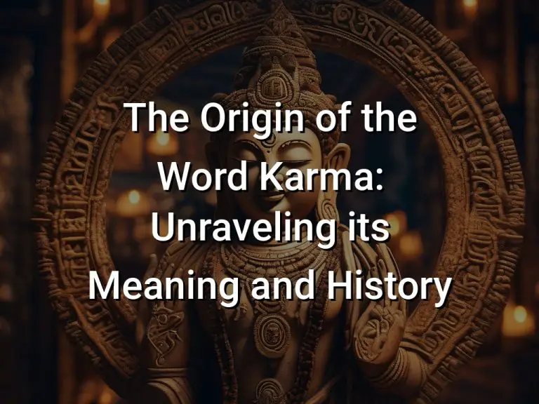 The Origin of the Word Karma: Unraveling its Meaning and History