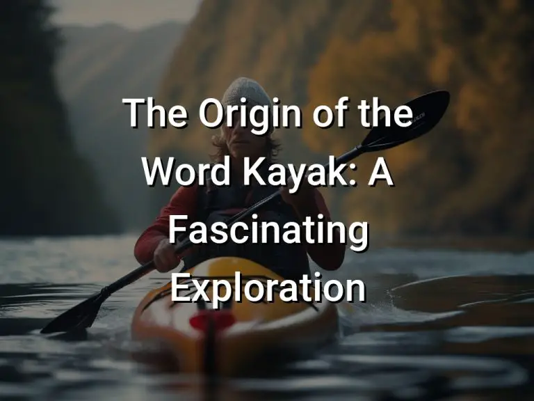 The Origin of the Word Kayak: A Fascinating Exploration