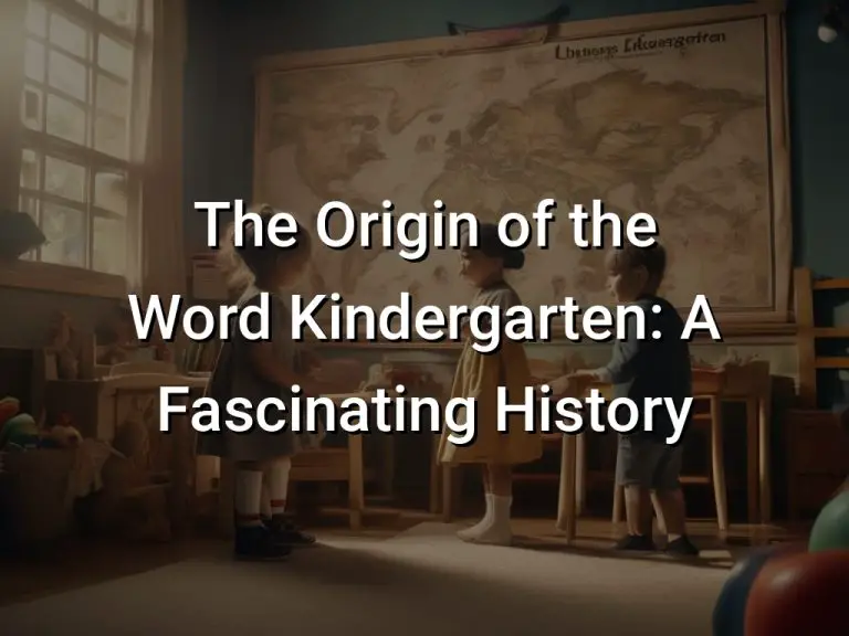 The Origin of the Word Kindergarten: A Fascinating History