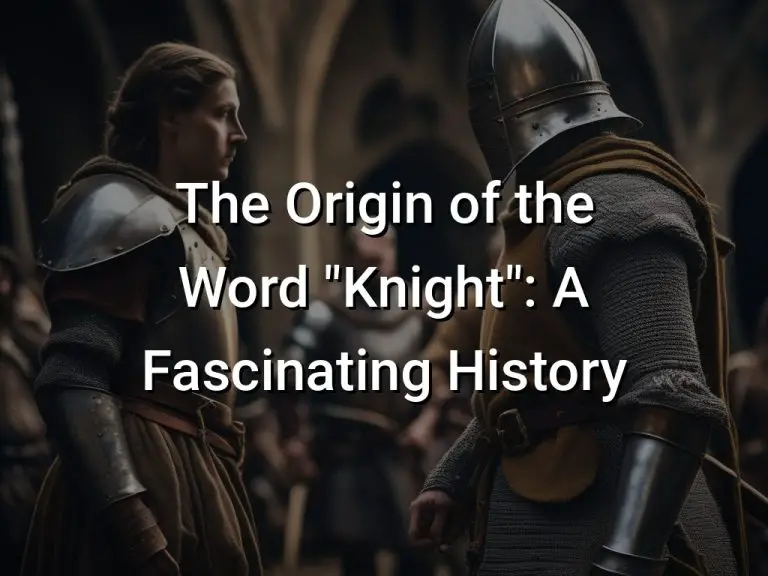The Origin of the Word “Knight”: A Fascinating History