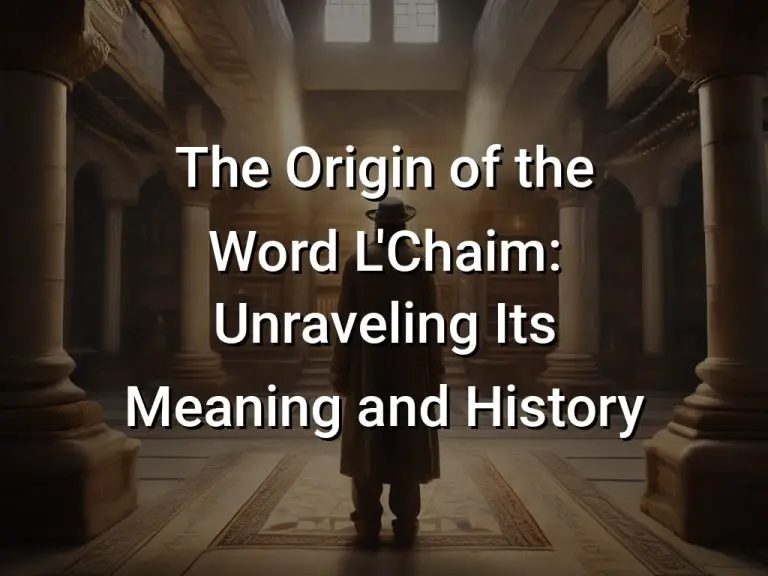 The Origin of the Word L’Chaim: Unraveling Its Meaning and History